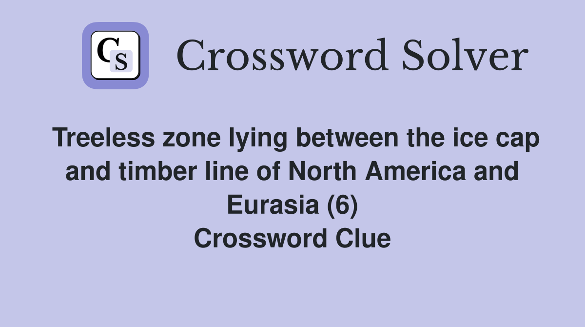 Treeless zone lying between the ice cap and timber line of North